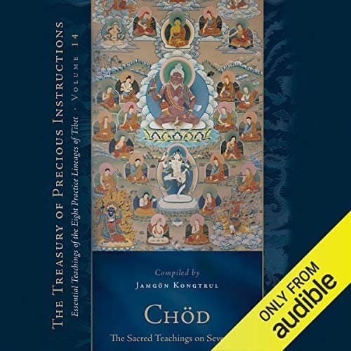 Chöd - The Sacred Teachings on Severance - -Essential Teachings of the Eight Practice Lineages of Tibet