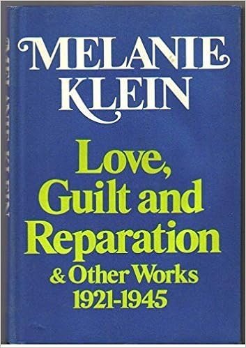 Melanie Klein - Love, Guilt, and Reparation