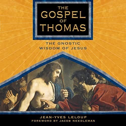 The Gospel of Thomas - The Gnostic Wisdom of Jesus
